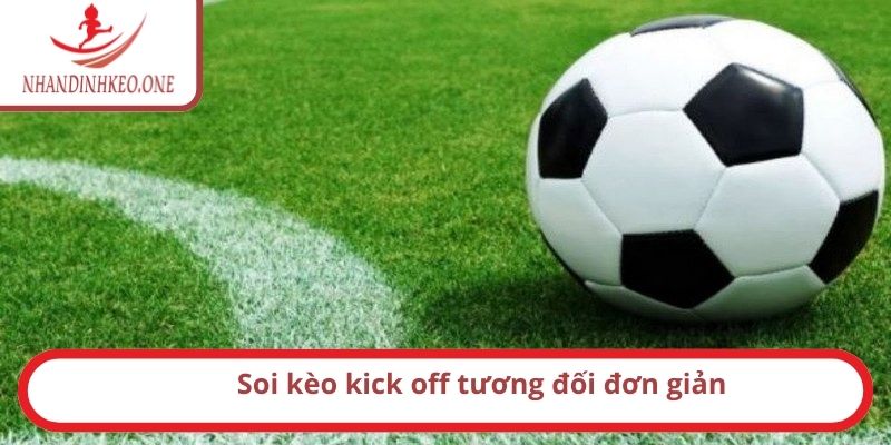 Kèo kick off là gì? Cách chơi như thế nào? Bí kíp thắng 2 Soi kèo kick off tương đối đơn giản